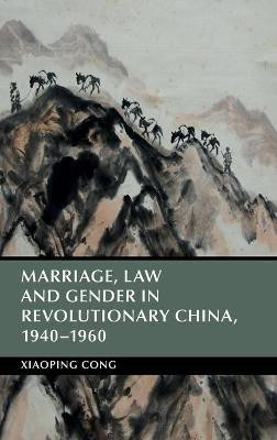 Marriage, Law and Gender in Revolutionary China, 1940-1960(English, Hardcover, Cong Xiaoping)