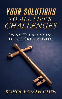 Your Solutions to All Life's Challenges(English, Hardcover, Oden Bishop Ezimah)