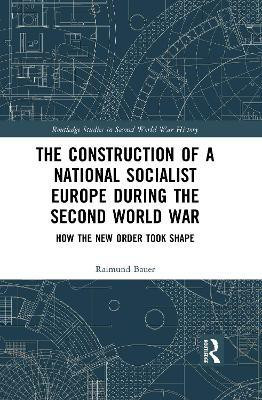 The Construction of a National Socialist Europe during the Second World War(English, Electronic book text, Bauer Raimund)