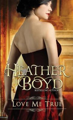 Love Me True(English, Paperback, Boyd Heather)