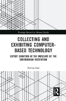 Collecting and Exhibiting Computer-Based Technology(English, Electronic book text, Foti Petrina)