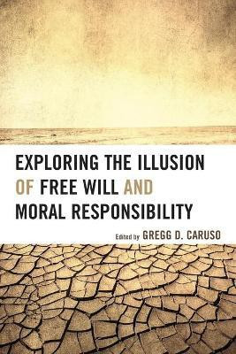 Exploring the Illusion of Free Will and Moral Responsibility(English, Paperback, unknown)