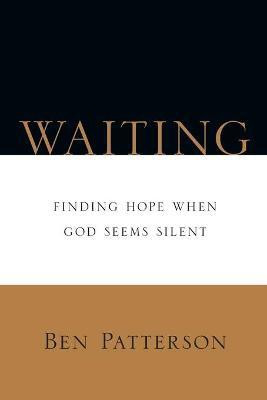 Waiting - Finding Hope When God Seems Silent(English, Paperback, Patterson Ben)