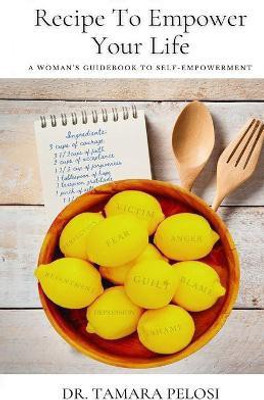 Recipe to Empower Your Life(English, Paperback, Pelosi Tamara)