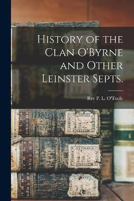 History of the Clan O'Byrne and Other Leinster Septs.(English, Paperback, unknown)