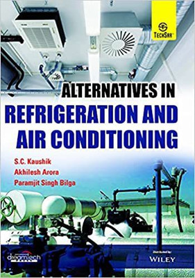 Alternatives in Refrigeration and Air conditioning(Paperback, S.C. Kaushik, Akhilesh Arora, Paramjit Singh Bilga)