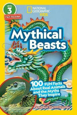 Mythical Beasts (National Geographic Kids Readers, Level 3/Fact Reader)(English, Hardcover, Drimmer Stephanie Warren)