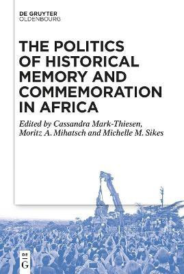 The Politics of Historical Memory and Commemoration in Africa(English, Electronic book text, unknown)