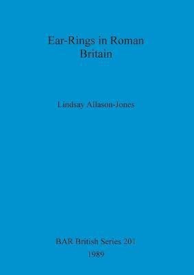 Ear-rings in Roman Britain(English, Paperback, Allason-Jones Lindsay)