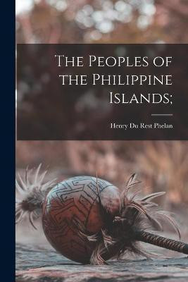 The Peoples of the Philippine Islands;(English, Paperback, unknown)