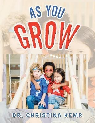 As You Grow(English, Paperback, Kemp Christina Dr)