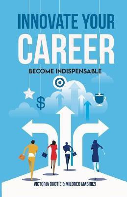 Innovate Your Career(English, Paperback, Okotie Victoria)