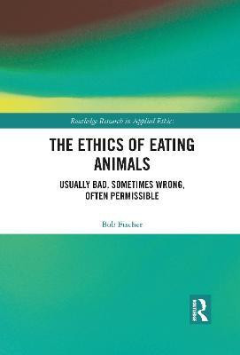 The Ethics of Eating Animals(English, Electronic book text, Fischer Bob)