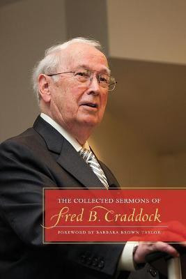 The Collected Sermons of Fred B. Craddock(English, Paperback, Craddock Fred B.)