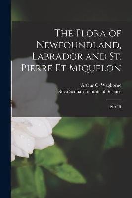 The Flora of Newfoundland, Labrador and St. Pierre Et Miquelon [microform](English, Paperback, unknown)