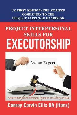 Project Interpersonal Skills for Executorship(English, Paperback, Ellis Ba (Hons) Conroy Corvin)