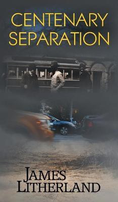 Centenary Separation (Watchbearers, Book 2)(English, Hardcover, Litherland James)