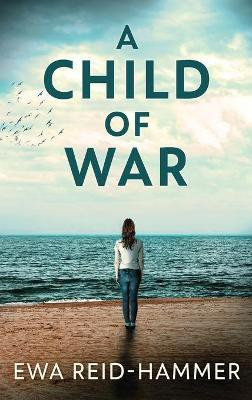 A Child Of War(English, Hardcover, Reid-Hammer Ewa)