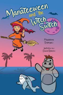 Manateeween and The Witch Switch(English, Paperback, Rodriguez Magdalena)