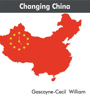 Changing China(Paperback, Gascoyne-Cecil, William,)