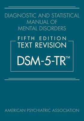 Diagnostic and Statistical Manual of Mental Disorders, Fifth Edition, Text Revision (DSM-5-TR (R))  - Dsm-5-Tr(English, Paperback, American Psychiatric Association)