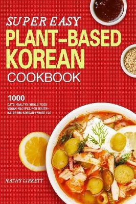The Super Easy Korean Vegan Cookbook(English, Hardcover, Lirkett Nathy)