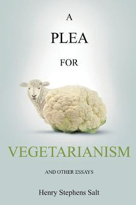 A Plea for Vegetarianism(English, Paperback, Salt Henry Stephens)