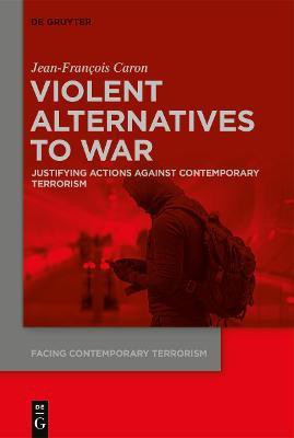Violent Alternatives to War(English, Hardcover, Caron Jean-Francois)