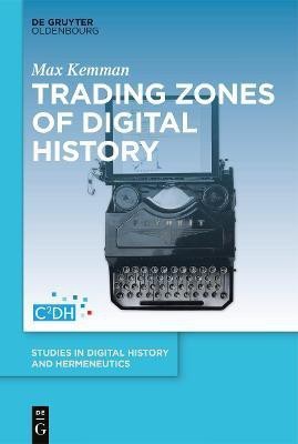 Trading Zones of Digital History(English, Electronic book text, Kemman Max)