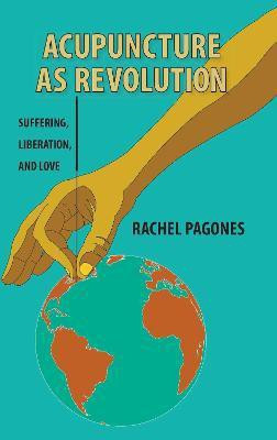 Acupuncture as Revolution(English, Paperback, Pagones Rachel)
