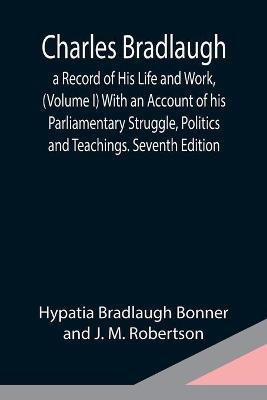Charles Bradlaugh(English, Paperback, Bradlaugh Bonner, J M Robertson)