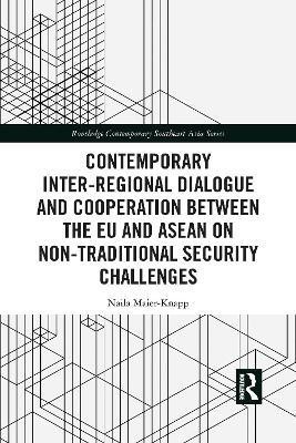 Contemporary Inter-regional Dialogue and Cooperation between the EU and ASEAN on Non-traditional Security Challenges(English, Electronic book text, Maier-Knapp Naila)