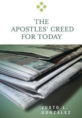 The Apostles' Creed for Today(English, Paperback, Gonzalez Justo L.)