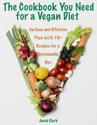 The Cookbook You Need for a Vegan Diet(English, Paperback, Jacob Clark)