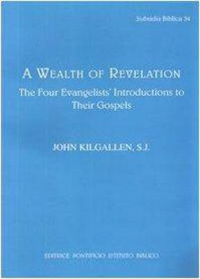 A Wealth of Revelation: the Four Evangelists' Introduction to Their Gospels(English, Paperback, Kilgallen John J.)
