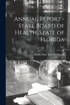 Annual Report - State Board of Health, State of Florida; 1907(English, Paperback, unknown)