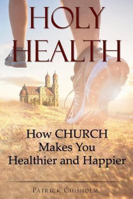 Holy Health(English, Paperback, Chisholm Patrick)