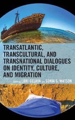 Transatlantic, Transcultural, and Transnational Dialogues on Identity, Culture, and Migration(English, Hardcover, unknown)