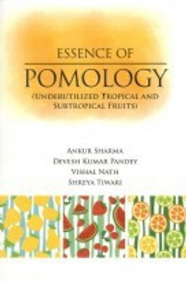 Essence of Pomology (Underutilized Tropical and Subtropical Fruits)(Paparback, Ankur Sharma, Devesh Kumar Pandey, Vishal Nath, Shreya Tiwari)