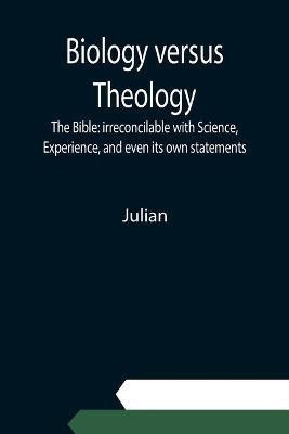 Biology versus Theology. The Bible(English, Paperback, Julian)