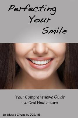 Perfecting Your Smile(English, Paperback, Givens Edward John Jr)