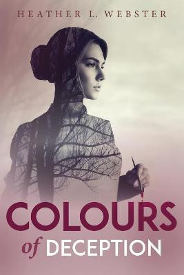 Colours of Deception(English, Paperback, Webster Heather L)