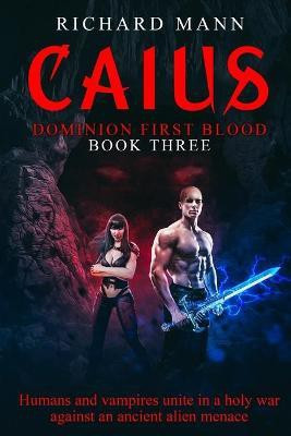 CAIUS - Humans and Vampires unite against an alien invasion(English, Paperback, Mann Richard)