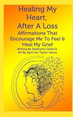 Healing My Heart, After A Loss(English, Paperback, Cerins Stephanie)