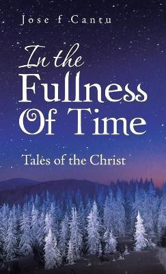 In the Fullness of Time(English, Hardcover, Cantu Jose F)