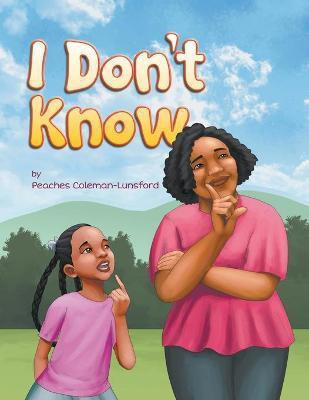 I Don't Know(English, Paperback, Coleman-Lunsford Peaches)