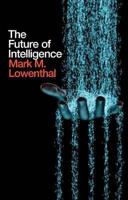 The Future of Intelligence(English, Paperback, Lowenthal Mark M.)