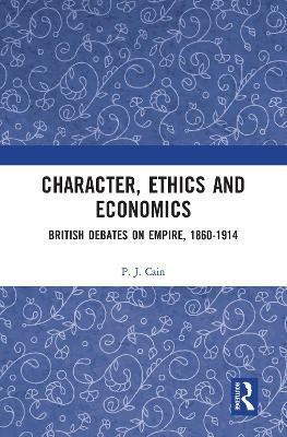 Character, Ethics and Economics(English, Paperback, Cain Peter)