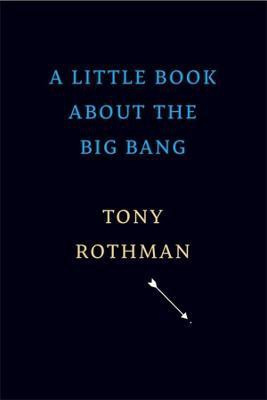 A Little Book about the Big Bang(English, Hardcover, Rothman Tony)
