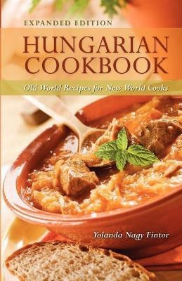 Hungarian Cookbook: Old World Recipes for New World Cooks(English, Paperback, Fintor Yolanda)